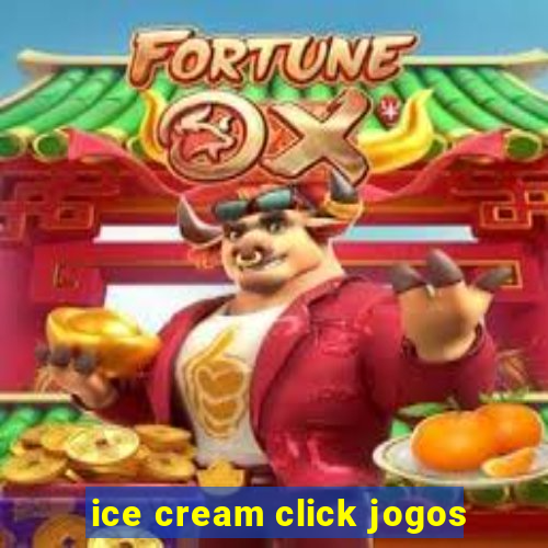 ice cream click jogos